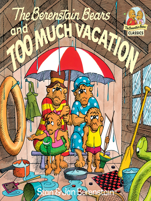 The Berenstain Bears and Too Much Vacation by Stan Berenstain